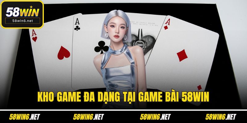 Kho game đa dạng tại game bài 58WIN