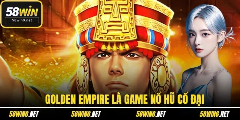 Golden Empire là game nổ hũ cổ đại